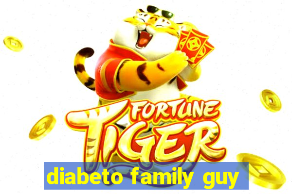 diabeto family guy